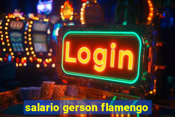 salario gerson flamengo